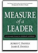 Measure of a Leader: An Actionable Formula for Legendary Leadership by Aubrey C. Daniels, James E. Daniels