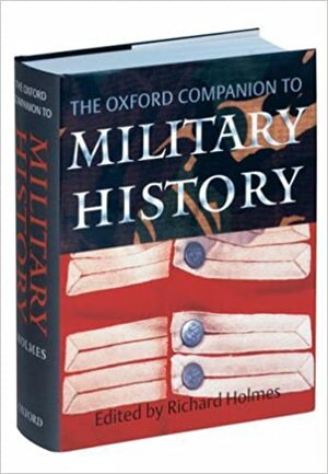 The Oxford Companion to Military History by Richard Holmes