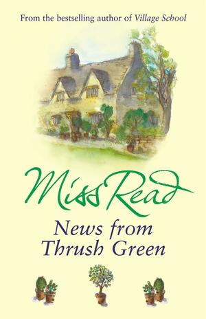 News From Thrush Green by Miss Read