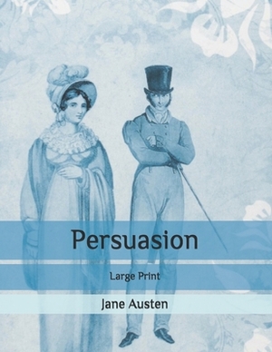 Persuasion: Large Print by Jane Austen