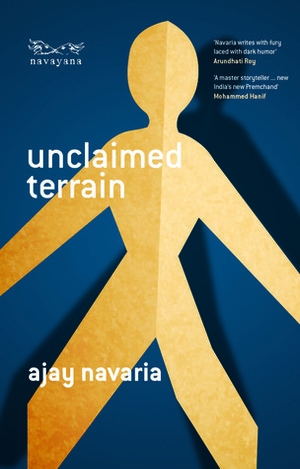 Unclaimed Terrain by Laura Brueck, Ajay Navaria