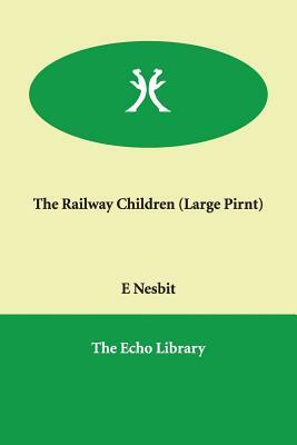 The Railway Children by E. Nesbit, E. Nesbit