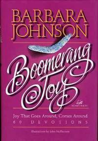 Boomerang Joy: Joy That Goes Around, Comes Around: 60 Devotions by Barbara Johnson