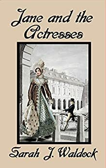 Jane and the Actresses by Sarah J. Waldock