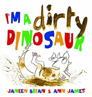 I'm a Dirty Dinosaur by Janeen Brian