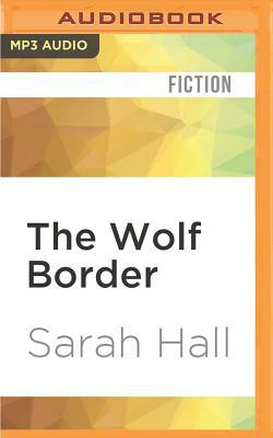 The Wolf Border by Sarah Hall