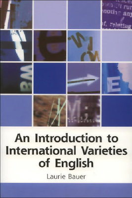 An Introduction to International Varieties of English by Laurie Bauer