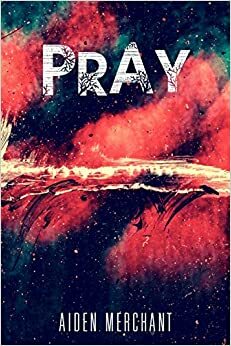 Pray by Aiden Merchant