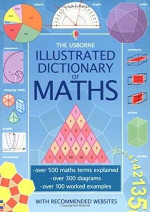 The Usborne Illustrated Dictionary Of Maths by Tori Large