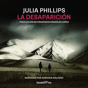 La desaparición by Julia Phillips