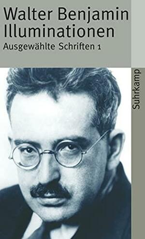 Illuminationen. Ausgewählte Schriften 1 by Walter Benjamin