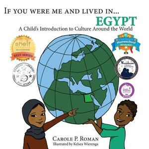 If You Were Me and Lived In...Egypt: A Child's Introduction to Cultures Around the World by Carole P. Roman