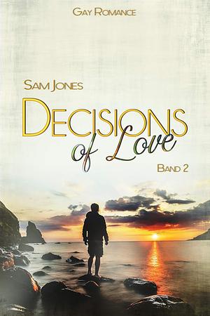 Decisions of Love: Band 2 by Sam Jones