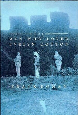 The Men Who Loved Evelyn Cotton by Frank Ronan