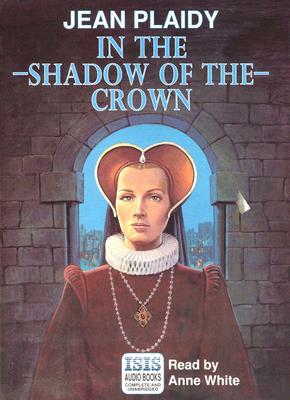 In the Shadow of the Crown by Jean Plaidy