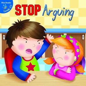Stop Arguing! by Holly Karapetkova