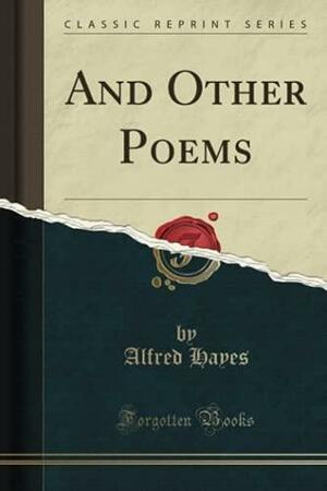 And Other Poems by Alfred Hayes