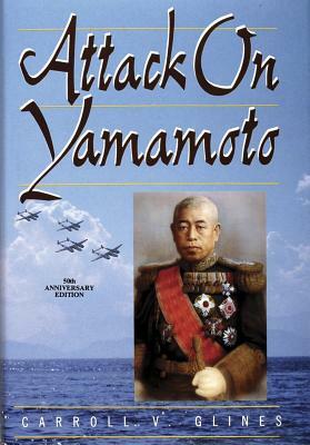 Attack on Yamamoto by Carroll V. Glines