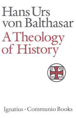 A Theology of History by Hans Urs von Balthasar