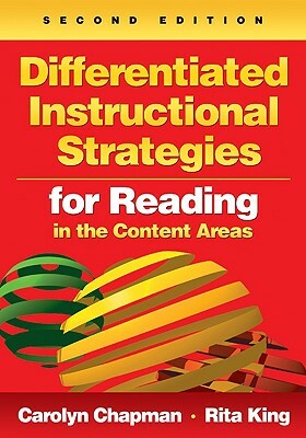 Differentiated Instructional Strategies for Reading in the Content Areas by Rita S. King, Carolyn M. Chapman