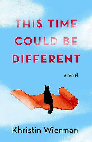 This Time Could Be Different: A Novel by Khristin Wierman