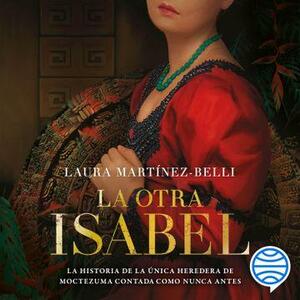 La otra Isabel by Laura Martínez-Belli