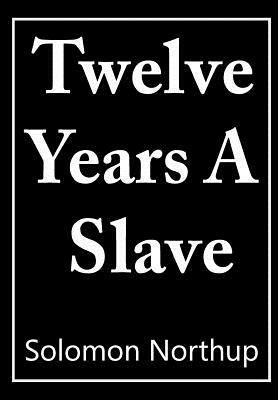 12 Years a Slave by Solomon Northup