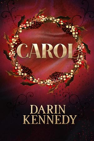Carol by Darin Kennedy, Darin Kennedy