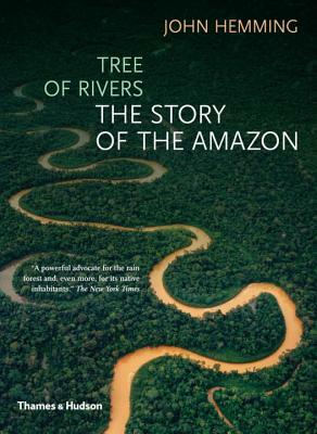 Tree of Rivers: The Story of the Amazon by John Hemming