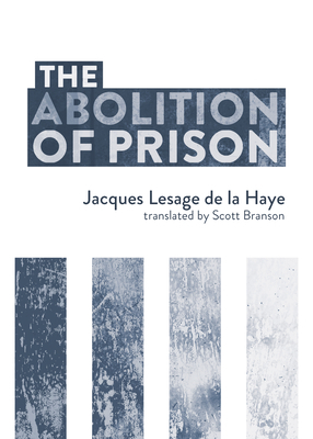 The Abolition of Prison by Jacques Lesage de la Haye