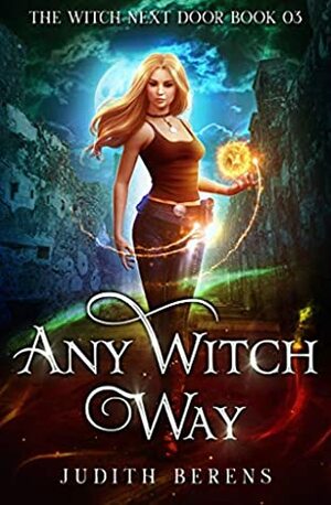 Any Witch Way by Michael Anderle, Martha Carr, Judith Berens
