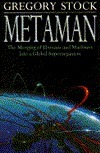 Metaman: The Merging of Humans and Machines Into a Global Superorganism by Gregory Stock