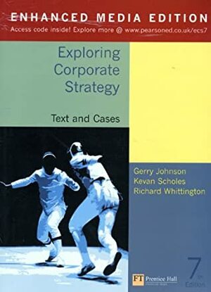 Exploring Corporate Strategy by Kevan Scholes, Gerry Johnson, Richard Whittington