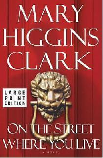 On the Street Where You Live: A Novel by Mary Higgins Clark, Mary Higgins Clark