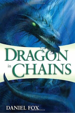 Dragon in Chains by Chaz Brenchley, Daniel Fox