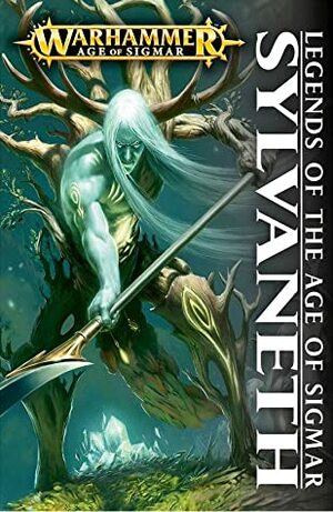 Sylvaneth by Robbie MacNiven, Josh Reynolds, Gav Thorpe, Rob Sanders