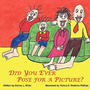 Did You Ever Pose for a Picture? by Donna L. Miller
