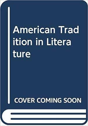 The American Tradition in Literature by Sculley Bradley