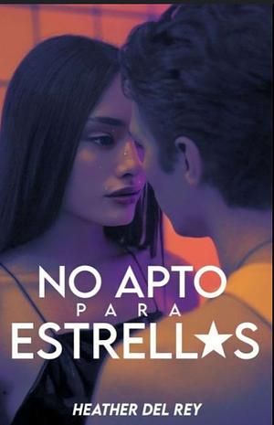 No apto para estrellas by Heather del Rey