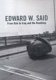 From Oslo to Iraq: And the Roadmap by Edward W. Said