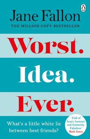 Worst Idea Ever by Jane Fallon