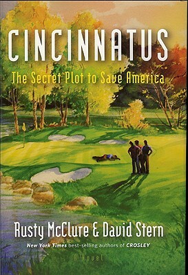 Cincinnatus: The Secret Plot to Save America by Rusty McClure, David Stern