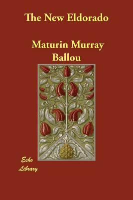 The New Eldorado by Maturin Murray Ballou