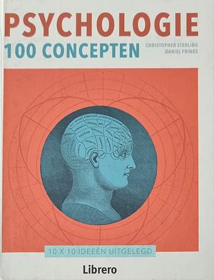 Psychologie 100 concepten by Christopher Sterling