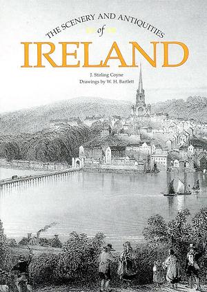 The Scenery and Antiquities of Ireland by J. Stirling Coyne