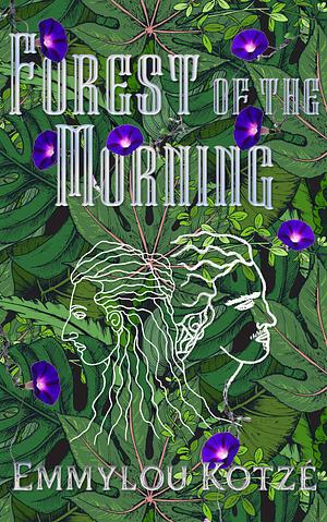 Forest of the Morning, Volume 1 by Emmylou Kotzé