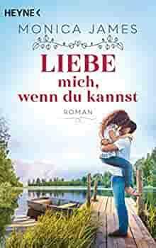 Liebe mich, wenn du kannst by Monica James