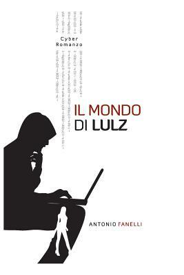 Il mondo di Lulz by Antonio Fanelli