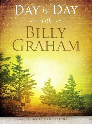 Day by Day with Billy Graham: 365 Daily Meditations by Billy Graham