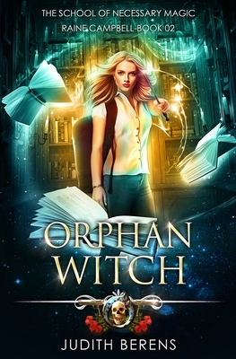 Orphan Witch: An Urban Fantasy Action Adventure by Michael Anderle, Martha Carr, Judith Berens